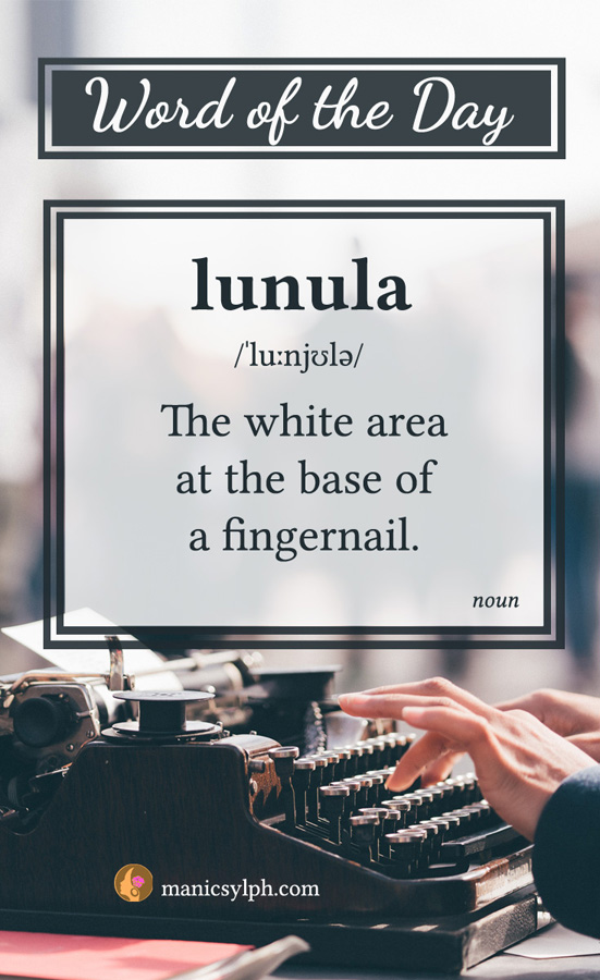 WORD OF THE DAY ~ lunula