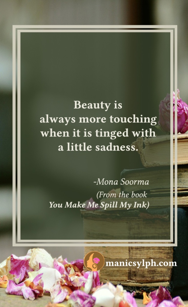 Heartfelt- Quote from the book YOU MAKE ME SPILL MY INK by Mona Soorma